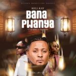 Bana Pwanya (Ft Yo Maps & Prince Luv)